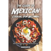 The Guide to Mexican Cooking for Beginners: The Top Mexican Cookbook That You Must Get