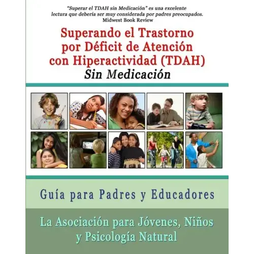 Superar el Trastorno por Déficit de Atención con Hiperactividad (TDAH) Sin Medicación: Guía para Padres y Educadores