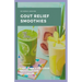 Gout Relief Smoothies: Easy, quick and delicious smoothies for gout relief