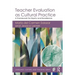 Teacher Evaluation as Cultural Practice: A Framework for Equity and Excellence