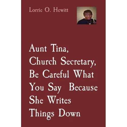 Aunt Tina, Church Secretary, Be Careful What You Say Because She Writes Things Down