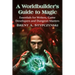 A Worldbuilder's Guide to Magic: Essentials for Writers, Game Developers and Dungeon Masters