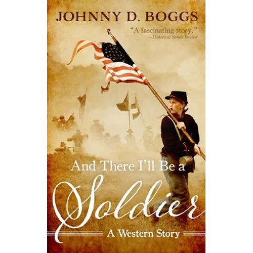 And There I'll Be a Soldier: A Western Story