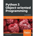 Python 3 Object-Oriented Programming - Second Edition: Building robust and maintainable software with object oriented design patterns in Python