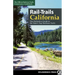 Rail-Trails California: The Definitive Guide to the State's Top Multiuse Trails