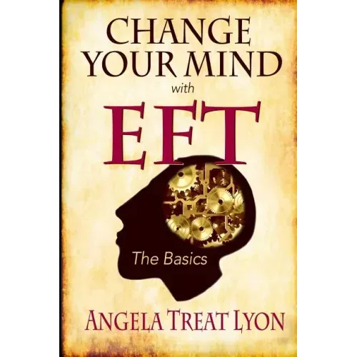 Change Your Mind with EFT: The Basics
