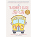 The Teacher's Guide to Self-Care: The Ultimate Cheat Sheet for Thriving Through the School Year