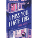 I Miss You, I Hate This