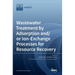 Wastewater Treatment by Adsorption and/or Ion-Exchange Processes for Resource Recovery