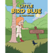 Little Bird Blue: (A True Story)