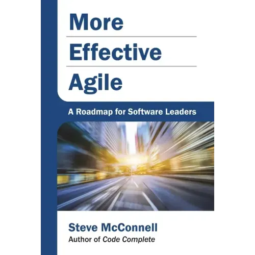 More Effective Agile: A Roadmap for Software Leaders