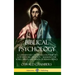 Biblical Psychology: A Commentary on the Relationship of God with His Creation - Mankind; the Souls, Spirits and Minds of Human Beings (Hardcover)