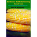 Gardeners' Guide to Growing Sweet Corn: How To Grow, Harvest and Preserve Sweet Corn