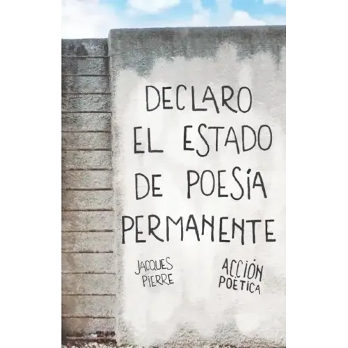 Declaro el estado de poesía permanente - Jacques Pierre