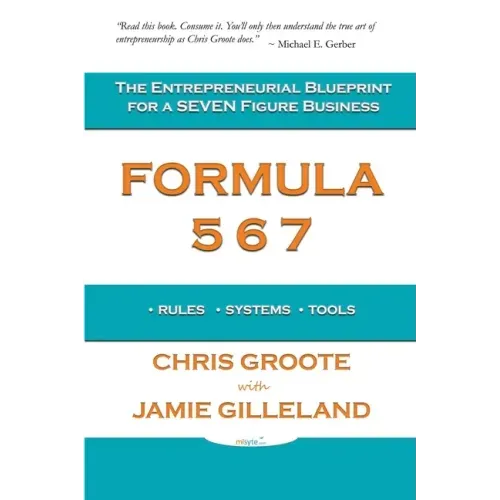 Formula 567: The Entrepreneurial Blueprint for a Seven Figure Business