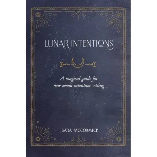 Lunar Intentions: A Magical Guide for New Moon Intention Setting