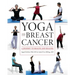 Yoga and Breast Cancer: A Journey to Health and Healing