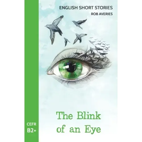 English Short Stories: The Blink of an Eye (CEFR Level B2+)