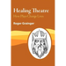 Healing Theatre: How Plays Change Lives
