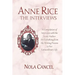 Anne Rice The Interviews: A Compilation of Interviews with the iconic author on everything from the writing process to her extraordinary life