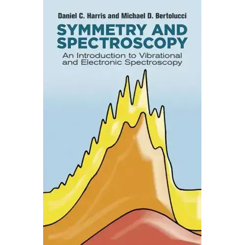 Symmetry and Spectroscopy: An Introduction to Vibrational and Electronic Spectroscopy