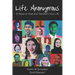 Life Anonymous: 12 Steps to Heal and Transform Your Life