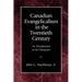 Canadian Evangelicalism in the Twentieth Century: An Introduction to Its Character