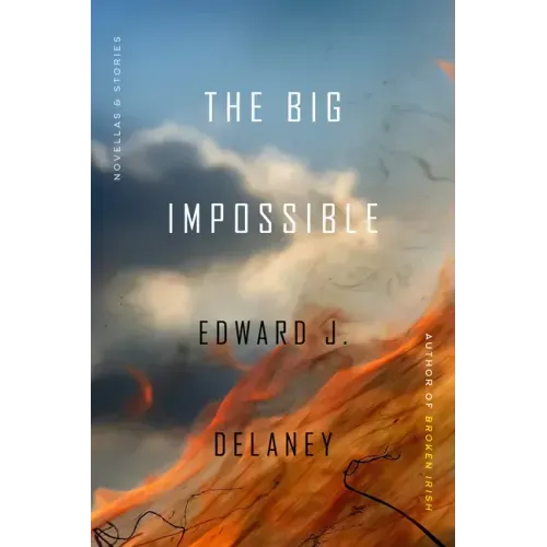 The Big Impossible: Novellas + Stories