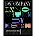 Fast Company Innovation by Design: Creative Ideas That Transform the Way We Live and Work