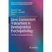 Gene-Environment Transactions in Developmental Psychopathology: The Role in Intervention Research