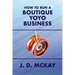 How to Run a Boutique Yoyo Business