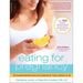 Eating for Pregnancy: The Essential Nutrition Guide and Cookbook for Today's Mothers-To-Be