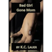 Bad Girl Gone Mom