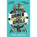 Women on Wheels: The Scandalous Untold Histories of Women in Bicycling: The Scandalous Untold Histories of Women in Bicycling