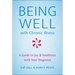 Being Well with Chronic Illness: A Guide to Joy & Resilience with Your Diagnosis