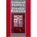 Cultural Politics in Greater Romania: Regionalism, Nation Building, and Ethnic Struggle, 1918-1930