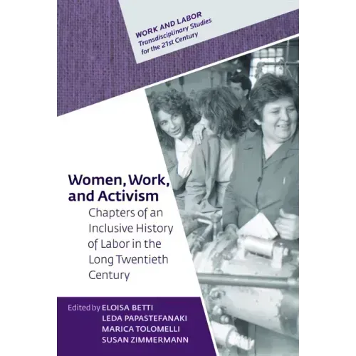 Women, Work, and Activism: Chapters of an Inclusive History of Labor in the Long Twentieth Century