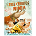 Los Tres Cerditos Ninja