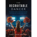 The Recruitable Dancer: The Essential Guide to Navigating College Admissions and the Dance Team Journey