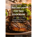 Instant Pot for Two Cookbook: Mouth-watering Homemade Instant Pot Recipes for Two