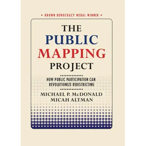 The Public Mapping Project: How Public Participation Can Revolutionize Redistricting