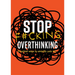 Stop F*cking Overthinking: Practical Ways to Simplify Your Life.