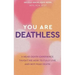 You Are Deathless: A Near-Death Experience Taught Me How to Fully Live and Not Fear Death