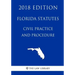 Florida Statutes - Civil Practice and Procedure (2018 Edition)