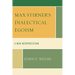 Max Stirner's Dialectical Egoism: A New Interpretation