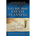 Let's Talk About Estate Planning: Conversations about real-life missteps in providing for loved ones (and other things you didn't know about estate pl