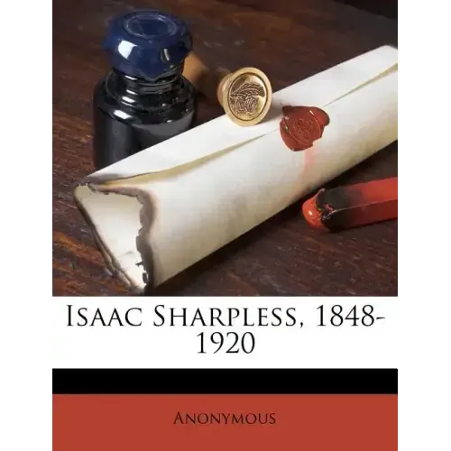 Isaac Sharpless, 1848-1920