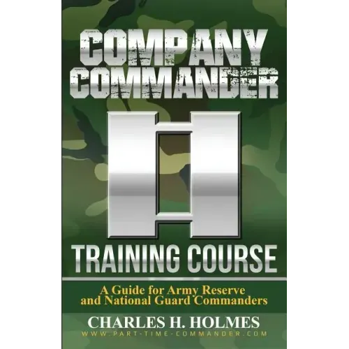 Company Commander Training Course: A Guide for Army Reserve and National Guard Commanders