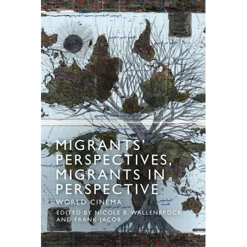 Migrants' Perspectives, Migrants in Perspective: World Cinema