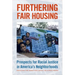 Furthering Fair Housing: Prospects for Racial Justice in America's Neighborhoods